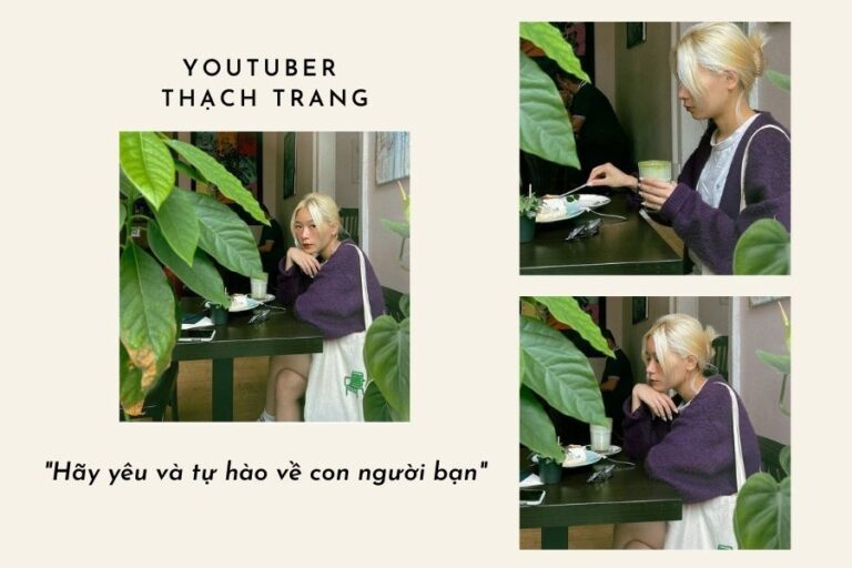 YouTuber Thạch Trang: “Hãy yêu và tự hào về con người của bạn”